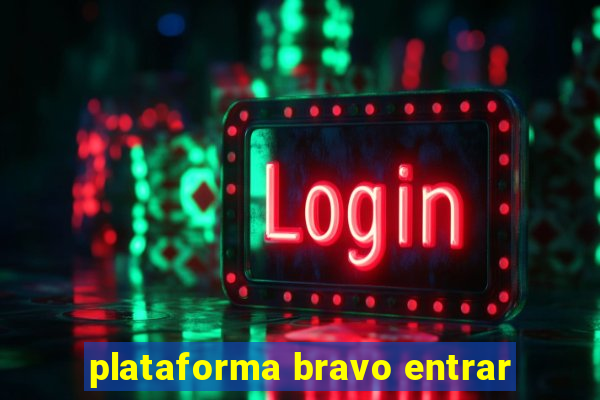 plataforma bravo entrar